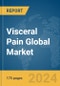 Visceral Pain Global Market Report 2024 - Product Image