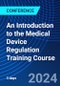An Introduction to the Medical Device Regulation Training Course (November 4-6, 2024) - Product Image