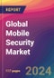 Global Mobile Security Market Size, Market Share, Application Analysis, Regional Outlook, Growth Trends, Key Players, Competitive Strategies and Forecasts, 2024-2032 - Product Image