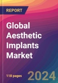 Global Aesthetic Implants Market Size, Market Share, Application Analysis, Regional Outlook, Growth Trends, Key Players, Competitive Strategies and Forecasts, 2024-2032- Product Image