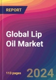 Global Lip Oil Market Size, Market Share, Application Analysis, Regional Outlook, Growth Trends, Key Players, Competitive Strategies and Forecasts, 2024-2032- Product Image