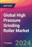 Global High Pressure Grinding Roller Market Size, Market Share, Application Analysis, Regional Outlook, Growth Trends, Key Players, Competitive Strategies and Forecasts, 2024-2032- Product Image