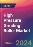 High Pressure Grinding Roller Market Size, Market Share, Application Analysis, Regional Outlook, Growth Trends, Key Players, Competitive Strategies and Forecasts, 2024-2032- Product Image