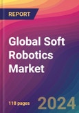 Global Soft Robotics Market Size, Market Share, Application Analysis, Regional Outlook, Growth Trends, Key Players, Competitive Strategies and Forecasts, 2024-2032- Product Image