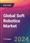 Global Soft Robotics Market Size, Market Share, Application Analysis, Regional Outlook, Growth Trends, Key Players, Competitive Strategies and Forecasts, 2024-2032 - Product Image