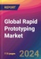 Global Rapid Prototyping Market Size, Market Share, Application Analysis, Regional Outlook, Growth Trends, Key Players, Competitive Strategies and Forecasts, 2024-2032 - Product Image