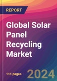 Global Solar Panel Recycling Market Size, Market Share, Application Analysis, Regional Outlook, Growth Trends, Key Players, Competitive Strategies and Forecasts, 2024-2032- Product Image