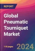 Global Pneumatic Tourniquet Market Size, Market Share, Application Analysis, Regional Outlook, Growth Trends, Key Players, Competitive Strategies and Forecasts, 2024-2032- Product Image