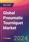 Global Pneumatic Tourniquet Market Size, Market Share, Application Analysis, Regional Outlook, Growth Trends, Key Players, Competitive Strategies and Forecasts, 2024-2032 - Product Thumbnail Image