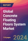 Global Concrete Floating Floors System Market Size, Market Share, Application Analysis, Regional Outlook, Growth Trends, Key Players, Competitive Strategies and Forecasts, 2024-2032- Product Image
