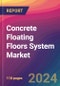 Concrete Floating Floors System Market Size, Market Share, Application Analysis, Regional Outlook, Growth Trends, Key Players, Competitive Strategies and Forecasts, 2024-2032 - Product Thumbnail Image