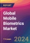 Global Mobile Biometrics Market Size, Market Share, Application Analysis, Regional Outlook, Growth Trends, Key Players, Competitive Strategies and Forecasts, 2024-2032 - Product Image