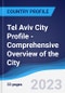 Tel Aviv City Profile - Comprehensive Overview of the City, PEST Analysis and Analysis of Key Industries including Technology, Tourism and Hospitality, Construction and Retail - Product Thumbnail Image