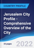 Jerusalem City Profile - Comprehensive Overview of the City, PEST Analysis and Analysis of Key Industries including Technology, Tourism and Hospitality, Construction and Retail- Product Image