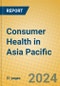 Consumer Health in Asia Pacific - Product Image