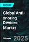 Global Anti-snoring Devices Market Key Players Analysis, Company Profiles, Strategic Developments, Mergers, Product Innovations, Revenue Insights, and Future Forecasts - Product Image