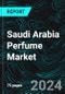 Saudi Arabia Perfume Market Report by Type, Value, Gender, and Company Analysis 2024-2032 - Product Image