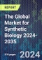 The Global Market for Synthetic Biology 2024-2035 - Product Image