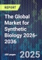 The Global Market for Synthetic Biology 2026-2036 - Product Thumbnail Image