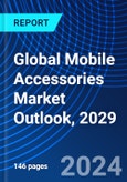 Global Mobile Accessories Market Outlook, 2029- Product Image