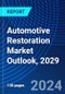 Automotive Restoration Market Outlook, 2029 - Product Thumbnail Image