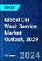 Global Car Wash Service Market Outlook, 2029 - Product Thumbnail Image