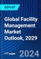 Global Facility Management Market Outlook, 2029 - Product Thumbnail Image