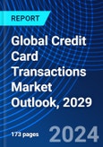 Global Credit Card Transactions Market Outlook, 2029- Product Image