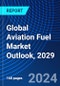 Global Aviation Fuel Market Outlook, 2029 - Product Thumbnail Image