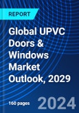 Global UPVC Doors & Windows Market Outlook, 2029- Product Image