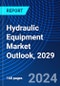 Hydraulic Equipment Market Outlook, 2029 - Product Thumbnail Image