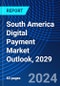 South America Digital Payment Market Outlook, 2029 - Product Thumbnail Image