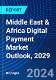 Middle East & Africa Digital Payment Market Outlook, 2029- Product Image