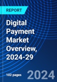 Digital Payment Market Overview, 2024-29- Product Image