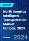 North America Intelligent Transportation Market Outlook, 2029 - Product Thumbnail Image