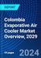 Colombia Evaporative Air Cooler Market Overview, 2029 - Product Image