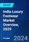 India Luxury Footwear Market Overview, 2029 - Product Image