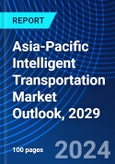 Asia-Pacific Intelligent Transportation Market Outlook, 2029- Product Image