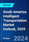 South America Intelligent Transportation Market Outlook, 2029- Product Image