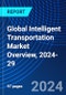 Global Intelligent Transportation Market Overview, 2024-29 - Product Thumbnail Image