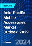 Asia-Pacific Mobile Accessories Market Outlook, 2029- Product Image