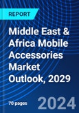 Middle East & Africa Mobile Accessories Market Outlook, 2029- Product Image