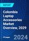 Colombia Laptop Accessories Market Overview, 2029 - Product Image