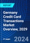 Germany Credit Card Transactions Market Overview, 2029 - Product Thumbnail Image