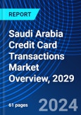 Saudi Arabia Credit Card Transactions Market Overview, 2029- Product Image