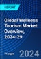 Global Wellness Tourism Market Overview, 2024-29 - Product Thumbnail Image