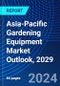 Asia-Pacific Gardening Equipment Market Outlook, 2029 - Product Image