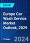 Europe Car Wash Service Market Outlook, 2029 - Product Thumbnail Image
