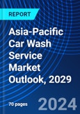 Asia-Pacific Car Wash Service Market Outlook, 2029- Product Image
