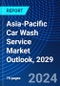 Asia-Pacific Car Wash Service Market Outlook, 2029 - Product Image